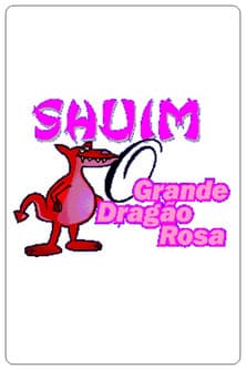 Shuim: O Grande Dragão Rosa Shuim: O Grande Dragão Rosa