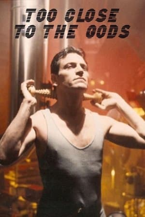 Too Close to the Gods Trop près des dieux
