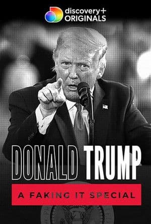 Donald Trump: A Faking It Special Donald Trump: A Faking It Special