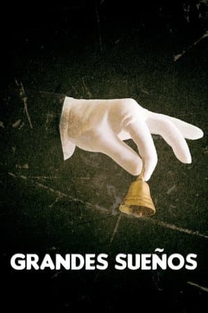 Grandes sueños Grandes sueños
