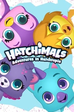 Hatchimals: Adventures in Hatchtopia Hatchimals: Adventures in Hatchtopia