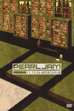 Pearl Jam: Melbourne 2006 - Night 1 Pearl Jam: Melbourne 2006 - Night 1