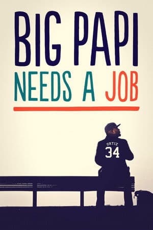 Big Papi Needs a Job Big Papi Needs a Job