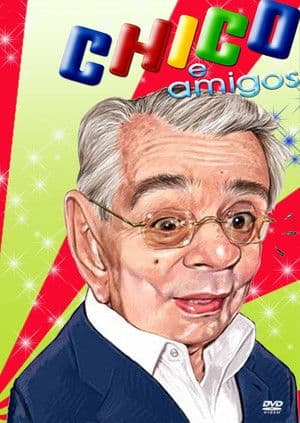 Chico e Amigos Chico e Amigos