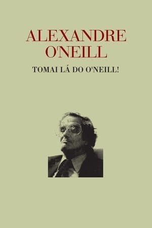 Alexandre O’Neill - Tomai lá do O’Neill Alexandre O’Neill - Tomai lá do O’Neill