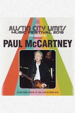 Paul McCartney: Live at Austin City Limits Music Festival, 2018 Paul McCartney: Live at Austin City Limits Music Festival, 2018