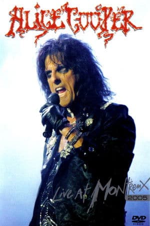 Alice Cooper: Live at Montreux 2005 Alice Cooper: Live at Montreux 2005