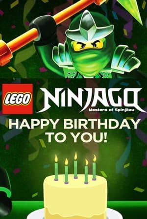 LEGO Ninjago: Happy Birthday to You! LEGO Ninjago: Happy Birthday to You!