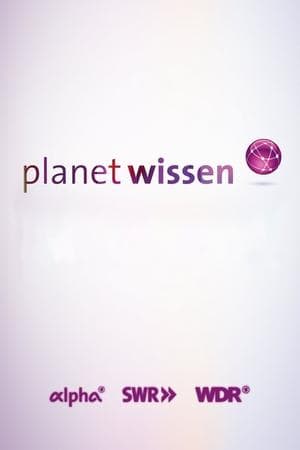 Planet Wissen Planet Wissen