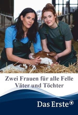 Zwei Frauen für alle Felle - Väter und Töchter Zwei Frauen für alle Felle - Väter und Töchter