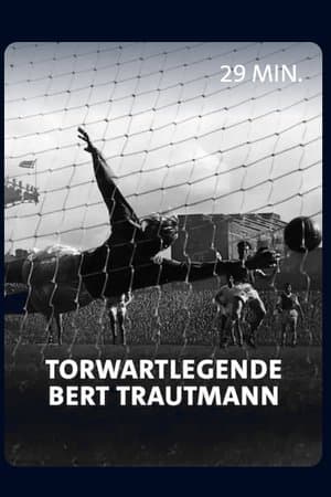 Vom Nazi zum englischen Fußballidol - Torwartlegende Bert Trautmann Vom Nazi zum englischen Fußballidol - Torwartlegende Bert Trautmann