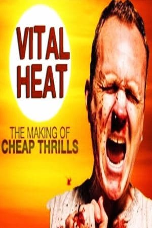 Vital Heat: The Making of ‘Cheap Thrills’ Vital Heat: The Making of ‘Cheap Thrills’