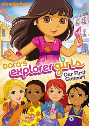 Dora's Explorer Girls: Our First Concert Dora's Explorer Girls: Our First Concert