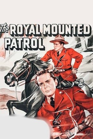 The Royal Mounted Patrol The Royal Mounted Patrol