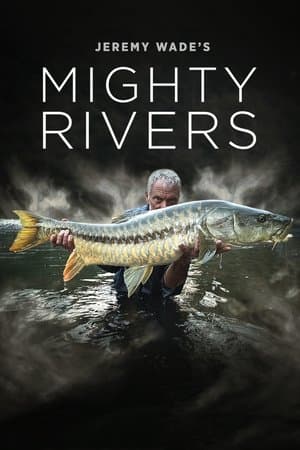Jeremy Wade's Mighty Rivers Jeremy Wade's Mighty Rivers