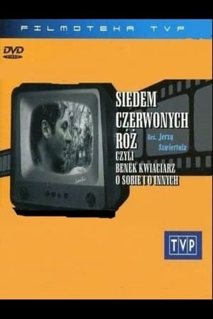 Siedem czerwonych róż, czyli Benek kwiaciarz o sobie i o innych Siedem czerwonych róż, czyli Benek kwiaciarz o sobie i o innych