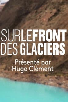 Sur le Front des Glaciers Sur le Front des Glaciers