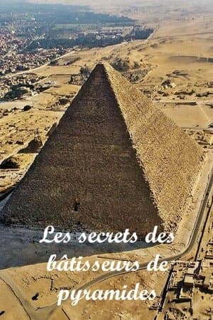 Les secrets des bâtisseurs de pyramides Les secrets des bâtisseurs de pyramides