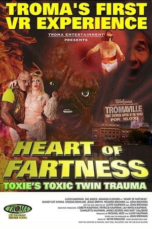 Heart of Fartness: Troma's First VR Experience Starring the Toxic Avenger Heart of Fartness: Troma's First VR Experience Starring the Toxic Avenger