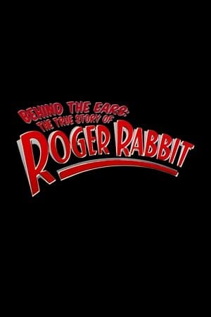 Behind the Ears: The True Story of Roger Rabbit Behind the Ears: The True Story of Roger Rabbit