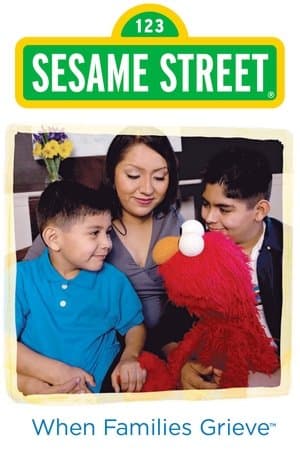 Sesame Street: When Families Grieve Sesame Street: When Families Grieve