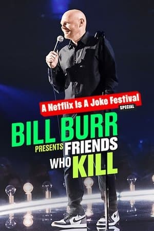 Bill Burr Presents: Friends Who Kill Bill Burr Presents: Friends Who Kill