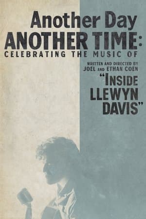 Another Day, Another Time: Celebrating the Music of 'Inside Llewyn Davis' Another Day, Another Time: Celebrating the Music of 'Inside Llewyn Davis'
