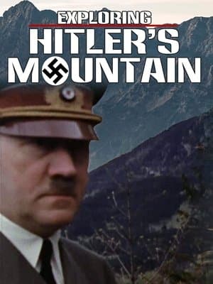 Exploring Hitler's Mountain Exploring Hitler's Mountain