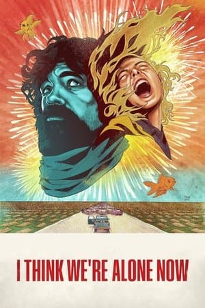 I Think We're Alone Now I Think We're Alone Now