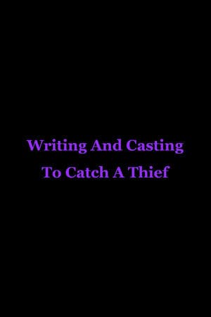 Writing And Casting To Catch A Thief Writing And Casting To Catch A Thief