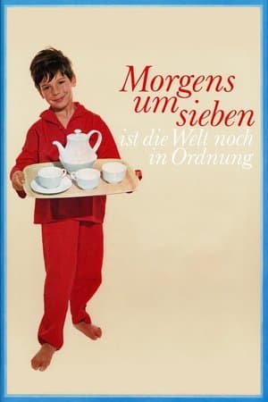 In the Morning at Seven the World Is Still in Order Morgens um sieben ist die Welt noch in Ordnung