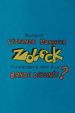 Pourquoi l'étrange monsieur Zolock s'intéressait-il tant à la bande dessinée?