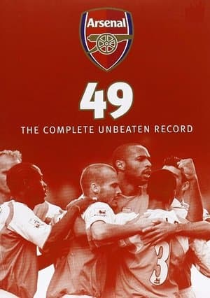 Arsenal 49 - The Complete Unbeaten Record Arsenal 49 - The Complete Unbeaten Record