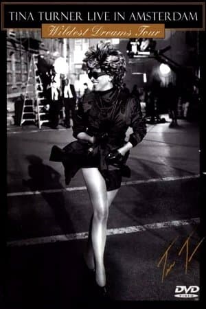 Tina Turner: Live In Amsterdam - Wildest Dreams Tour Tina Turner: Live In Amsterdam - Wildest Dreams Tour