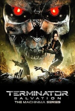 Terminator Salvation: The Machinima Series Terminator Salvation: The Machinima Series