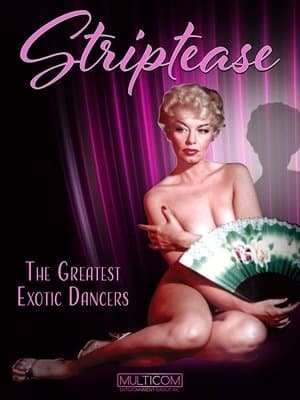 Striptease: The Greatest Exotic Dancers of All Time Striptease: The Greatest Exotic Dancers of All Time