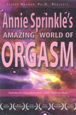 Annie Sprinkle's Amazing World of Orgasm Annie Sprinkle's Amazing World of Orgasm