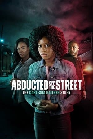Abducted Off the Street: The Carlesha Gaither Story Abducted Off the Street: The Carlesha Gaither Story