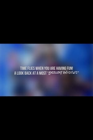 Time Flies When You Are Having Fun! A Look Back at a Most "Excellent Adventure" Time Flies When You Are Having Fun! A Look Back at a Most "Excellent Adventure"