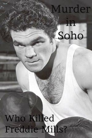 Murder in Soho: Who Killed Freddie Mills? Murder in Soho: Who Killed Freddie Mills?