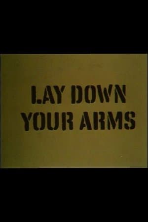 Lay Down Your Arms Lay Down Your Arms