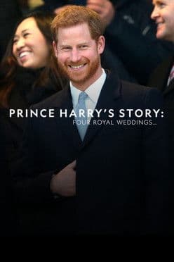 Prince Harry's Story: Four Royal Weddings Prince Harry's Story: Four Royal Weddings