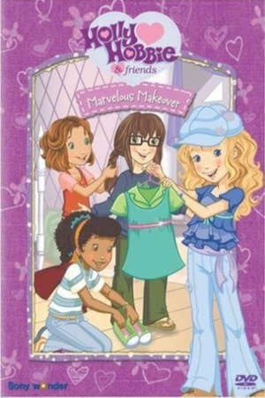 Holly Hobbie and Friends: Marvelous Makeover Holly Hobbie and Friends: Marvelous Makeover