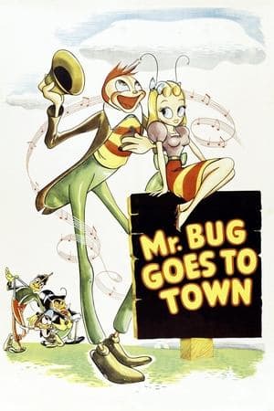 Mr. Bug Goes to Town Mr. Bug Goes to Town