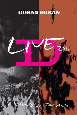 Duran Duran: A Diamond In the Mind 2011 Duran Duran: A Diamond In the Mind 2011