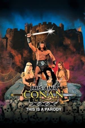 This Ain't Conan the Barbarian XXX This Ain't Conan the Barbarian XXX