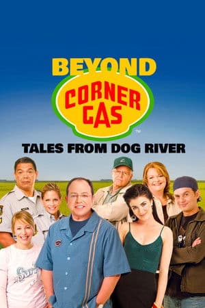 Beyond Corner Gas: Tales from Dog River Beyond Corner Gas: Tales from Dog River
