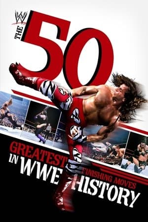 WWE: 50 Greatest Finishing Moves in WWE History WWE: 50 Greatest Finishing Moves in WWE History