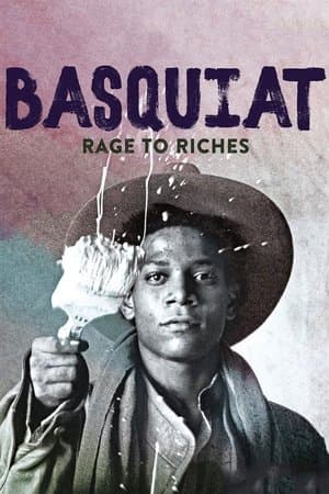Basquiat: Rage to Riches Basquiat: Rage to Riches
