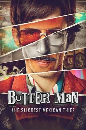 Butter Man: The Slickest Mexican Thief El Mantequilla: Maestro de la estafa